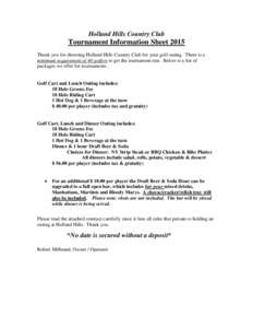 Holland Hills Country Club  Tournament Information Sheet 2015 Thank you for choosing Holland Hills Country Club for your golf outing. There is a minimum requirement of 40 golfers to get the tournament rate. Below is a li
