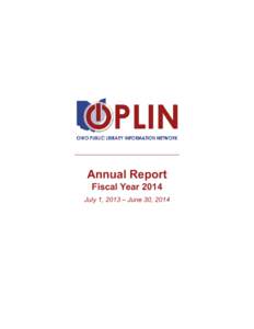 Annual Report Fiscal Year 2014 July 1, 2013 – June 30, 2014  OPLIN Annual Report | FY 2014