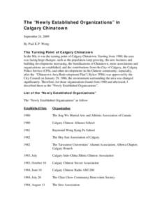 The “Newly Established Organizations” in Calgary Chinatown September 24, 2009 By Paul K.P. Wong The Turning Point of Calgary Chinatown In the 80s, it was the turning point of Calgary Chinatown. Starting from 1980, th