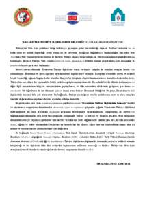 “KAZAKİSTAN-TÜRKİYE İLİŞKİLERİNİN GELECEĞİ” ULUSLARARASI SEMPOZYUMU Türkiye’nin Orta Asya politikası, bölge halklarıyla geçmişten gelen bir akrabalığa dayanır. Tarihsel kırılmalar her ne kadar