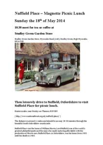 Nuffield Place – Magnette Picnic Lunch  Sunday the 18th of May 2014  10.30 meet for tea or coffee at  Studley Green Garden Store  Studley Green Garden Store, Wycombe Road (A40), Studley Green, Hi