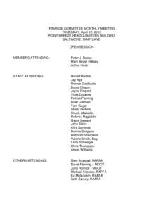 FINANCE COMMITTEE MONTHLY MEETING THURSDAY, April 12, 2012 POINT BREEZE HEADQUARTERS BUILDING BALTIMORE, MARYLAND OPEN SESSION