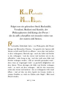 Kallid Rachaidibi Materia Lapidis. Folget nun ein gebrochen Stuck Rachaidibi, Veradiani, Rodiani und Kanidis, der Philosophorum deß Königs der Perser / die da auffs scherpffste mit einander reden von