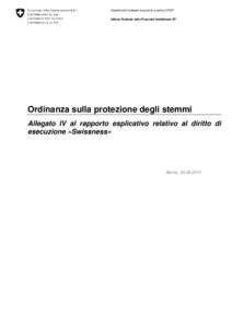 Dipartimento federale di giustizia e polizia DFGP Istituto Federale della Proprietà Intellettuale IPI Ordinanza sulla protezione degli stemmi Allegato IV al rapporto esplicativo relativo al diritto di esecuzione «Swiss