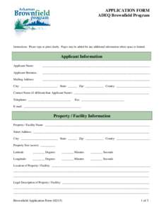 APPLICATION FORM ADEQ Brownfield Program Instructions: Please type or print clearly. Pages may be added for any additional information where space is limited.  Applicant Information