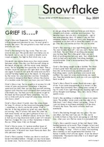 Snowflake The newsletter of HOPE Bereavement Care GRIEF IS…..? Grief is like your fingerprint. Your experience of it will be unique and personal to you. No one’s grief is