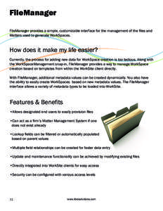 FileManager FileManager provides a simple, customizable interface for the management of the files and Matters used to generate WorkSpaces. How does it make my life easier? Currently, the process for adding new data for W