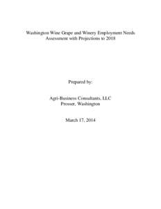 Washington Wine Grape and Winery Employment Needs Assessment with Projections to 2018 Prepared by:  Agri-Business Consultants, LLC