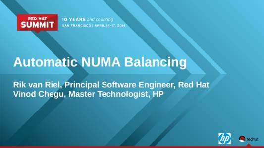 Automatic NUMA Balancing Rik van Riel, Principal Software Engineer, Red Hat Vinod Chegu, Master Technologist, HP Automatic NUMA Balancing Agenda • What is NUMA, anyway?