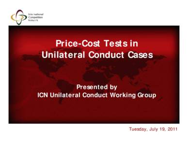 Price-Cost Tests in Unilateral Conduct Cases Presented by ICN Unilateral Conduct Working Group _______________________