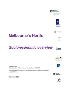 Melbourne’s North: Socio-economic overview Prepared by the National Institute of Economic and Industry Research (NIEIR) for Northern Melbourne Regional Development Australia (NMRDA) Committee