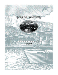 2004  PORT OF LONGVIEW 2004 IN REVIEW  During 2004, the Port adapted to changes in international markets and to changes in security