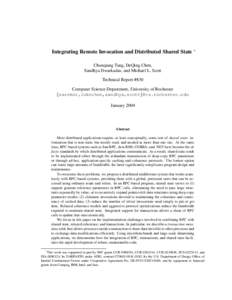 Integrating Remote Invocation and Distributed Shared State ∗ Chunqiang Tang, DeQing Chen, Sandhya Dwarkadas, and Michael L. Scott Technical Report #830 Computer Science Department, University of Rochester {sarrmor,luke