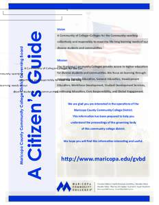 A Citizen’s Guide  Maricopa County Community College District Governing Board Vision A Community of College–Colleges for the Community–working