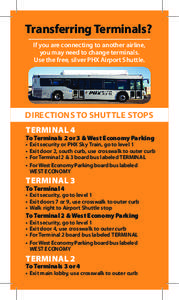 transferring terminals? If you are connecting to another airline, you may need to change terminals. Use the free, silver PHX Airport Shuttle.  Directions to shuttle stops