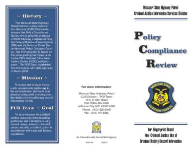Missouri State Highway Patrol Criminal Justice Information Services Division ~ History ~ The Missouri State Highway Patrol Criminal Justice Information Services (CJIS) Division developed the Policy Compliance