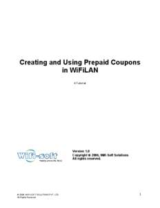 Creating and Using Prepaid Coupons in WiFiLAN A Tutorial Version 1.0 Copyright  2006, Wifi-Soft Solutions