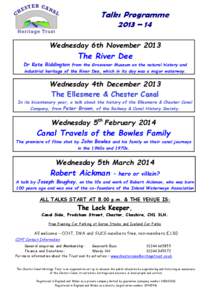 Talks Programme 2013 – 14 Wednesday 6th November 2013 The River Dee Dr Kate Riddington from the Grosvenor Museum on the natural history and