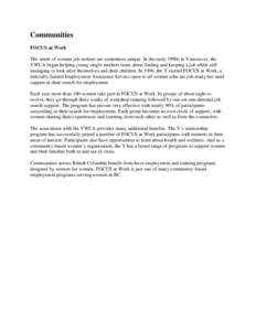 Communities FOCUS at Work The needs of women job seekers are sometimes unique. In the early 1990s in Vancouver, the YWCA began helping young single mothers learn about finding and keeping a job while still managing to lo