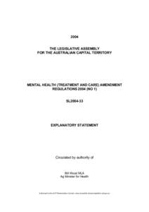 2004 THE LEGISLATIVE ASSEMBLY FOR THE AUSTRALIAN CAPITAL TERRITORY MENTAL HEALTH (TREATMENT AND CARE) AMENDMENT REGULATIONS[removed]NO 1)