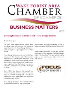 BUSINESS MATTERS  July, 2012 Growing Businesses in Wake Forest - Focus Design Builders By: Courtney Spiess