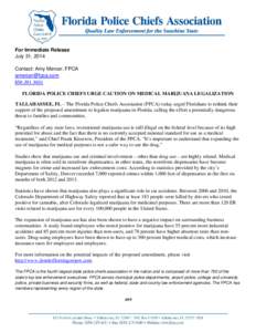 For Immediate Release July 31, 2014 Contact: Amy Mercer, FPCA [removed[removed]FLORIDA POLICE CHIEFS URGE CAUTION ON MEDICAL MARIJUANA LEGALIZATION