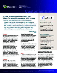 Customer Brief Aicent Streamlines Multi-Entity and Multi-Currency Management with Intacct “Intacct’s multi-entity and multi-currency Web-based capability has worked extremely well for us. It allows our different sub