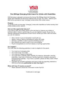Ron Billings Emerging Artist Award for Artists with Disabilities VSA Kentucky is pleased to announce the Annual Ron Billings Award for Emerging Artists with Disabilities for Kentucky residents who are age 18 or older. Aw