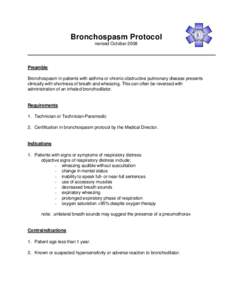 Bronchospasm Protocol revised October 2008 Preamble Bronchospasm in patients with asthma or chronic obstructive pulmonary disease presents clinically with shortness of breath and wheezing. This can often be reversed with