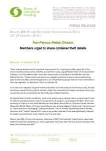 PRESS RELEASE Recent BIR World Recycling Convention in ParisOctoberNon-Ferrous Metals Division: Members urged to share container theft details