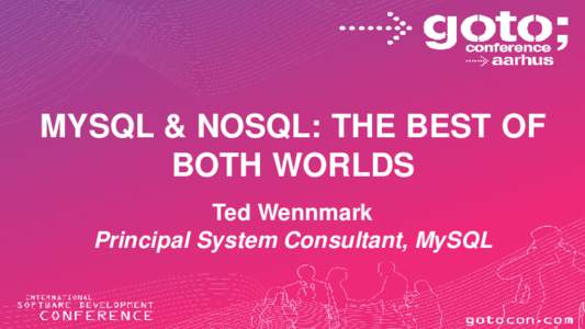 MYSQL & NOSQL: THE BEST OF BOTH WORLDS Ted Wennmark Principal System Consultant, MySQL  1