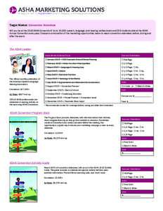 Target Market: Convention Attendees Will you be at the 2015 ASHA Convention? Up to 15,000 speech, language, and hearing professionals and CSD students attend the ASHA Annual Convention every year. Choose a combination of