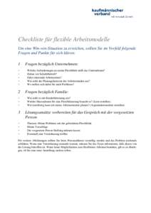 Checkliste für flexible Arbeitsmodelle Um eine Win-win-Situation zu erreichen, sollten Sie im Vorfeld folgende Fragen und Punkte für sich klären: 1 – –