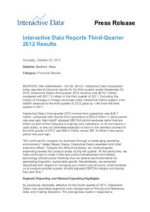 Press Release Interactive Data Reports Third-Quarter 2012 Results Thursday, October 25, 2012 Dateline: Bedford, Mass Category: Financial Results