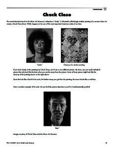 resources  Chuck Close The most beloved artwork in the Akron Art Museum’s collection is “Linda,” a 9-foot-tall, unflinchingly realistic painting of a woman’s face. Its creator, Chuck Close (born 1940), happens to
