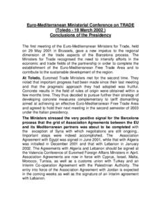 Euro-Mediterranean Ministerial Conference on TRADE (Toledo - 19 March[removed]Conclusions of the Presidency The first meeting of the Euro-Mediterranean Ministers for Trade, held on 29 May 2001 in Brussels, gave a new impe