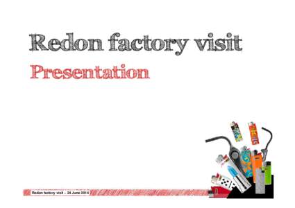 Presentation Redon factory visit_24JUNE2014_FINAL