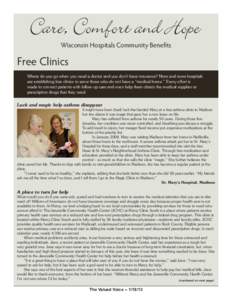 Wisconsin Hospitals Community Benefits  Free Clinics Where do you go when you need a doctor and you don’t have insurance? More and more hospitals are establishing free clinics to serve those who do not have a “medica