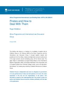 Africa Programme/International Law Briefing Note: AFP/IL BN[removed]Pirates and How to Deal With Them Roger Middleton