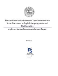 Bias and Sensitivity Review of the Common Core State Standards in English Language Arts and Mathematics Implementation Recommendations Report  Prepared By: