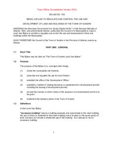 Town Office Consolidated Version 2014 BYLAW NO. 705 BEING A BYLAW TO REGULATE AND CONTROL THE USE AND DEVELOPMENT OF LAND AND BUILDINGS IN THE TOWN OF SUNDRE WHEREAS the Municipal Government Act, being Chapter M-26.1 of 