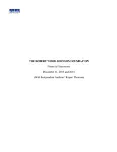 THE ROBERT WOOD JOHNSON FOUNDATION Financial Statements December 31, 2015 andWith Independent Auditors’ Report Thereon)  KPMG LLP