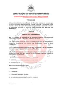 CONSTITUIÇÃO DO ESTADO DO MARANHÃO (Atualizada até a Emenda Constitucional nº 069, dePREÂMBULO A Assembleia Constituinte do Estado do Maranhão usando dos poderes que lhe foram conferidos pela Constitu