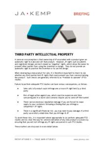 THIRD PARTY INTELLECTUAL PROPERTY A common misconception is that ownership of IP associated with a product gives an automatic right to make and sell that product. However, IP rights such as patents and registered designs