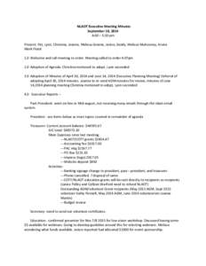 NLAOT Executive Meeting Minutes September 10, 2014 4:00 – 5:30 pm Present: Pat, Lynn, Christina, Joanne, Melissa Greene, Janice, Sandy, Melissa Mulrooney, Aruna Mark Flood 1.0 Welcome and call meeting to order. Meeting