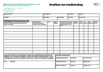 Ansökan om medlemskap Drottninggatan 61, 1 trStockholm Telefon: +E-post:  Webbplats: www.slff.se