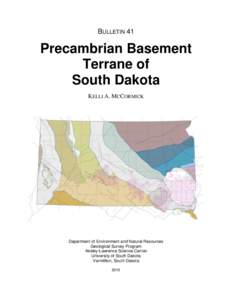 BULLETIN 41  Precambrian Basement Terrane of South Dakota KELLI A. MCCORMICK