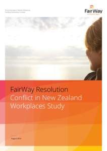 Tā te Hinengaro Tōkeke Whakatau FairWay Resolution Limited FairWay Resolution Conflict in New Zealand Workplaces Study