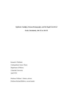 Epidemic Smallpox, Roman Demography, and the Rapid Growth of Early Christianity, 160 CE to 310 CE Kenneth J. Philbrick Undergraduate Senior Thesis Department of History