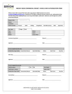 MACKAY RIVER COMMERCIAL PROJECT: VEHICLE PASS AUTHORIZATION FORM Please ensure that a copy of this Form and a copy of your Valid Insurance are sent to [removed] a minimum of 7-10 days in advance of you
